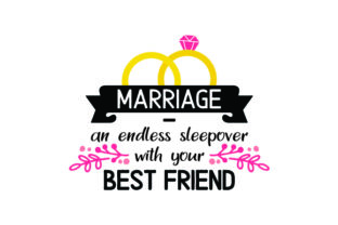 Marriage - an Endless Sleepover with Your Best Friend