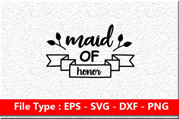 Wedding Svg Design, Maid of Honor Review for Real Projects